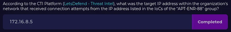 CTI Platformuna göre (LetsDefend — Threat Intel), APT-ENR-88 grubunun IoC’lerinde listelenen IP adresinden gelen erişim