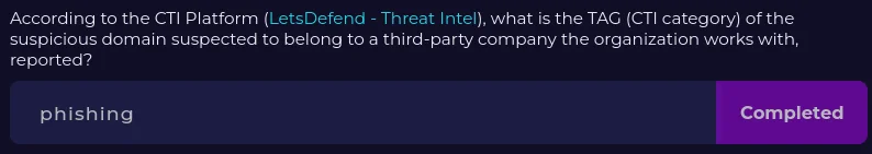 CTI Platformuna göre (LetsDefend — Threat Intel), kuruluşun üçüncü taraf şirkete ait olduğu düşünülen şüpheli alan adından